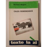 Richard Wagner - Calea rom&acirc;nească: reportaj dintr-o țară &icirc;n curs de dezvoltare