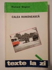 Richard Wagner - Calea rom&amp;acirc;nească: reportaj dintr-o țară &amp;icirc;n curs de dezvoltare foto
