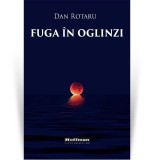 Cumpara ieftin Fuga in oglinzi - Dan Rotaru - Hoffman - Roman - Beletristica