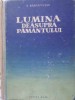 Lumina deasupra pamantului - S. Babaevschi, 1954, Cartea Rusa, Roman, 494 pagini, Cartonata