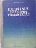 Lumina deasupra pamantului - S. Babaevschi, 1954, Cartea Rusa, Roman, 494 pagini, Cartonata