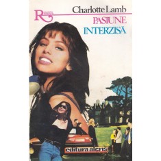Charlotte Lamb - Pasiune interzisa