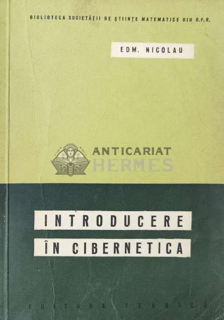 Introducere in cibernetica - 1964 - Edmond Nicolau ($O150)