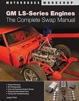 GM LS-Series Engines: The Complete Swap Manual