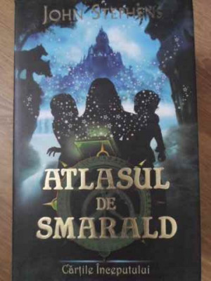 ATLASUL DE SMARALD. CARTILE INCEPUTULUI-JOHN STEPHENS foto