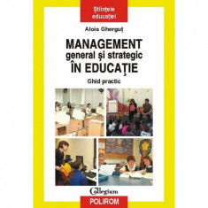 Management general si strategic in educatie. Ghid practic - Alois Ghergut foto