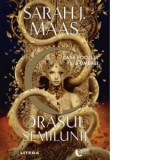 Orasul semilunii. Casa focului si a umbrei - Sarah J. Maas