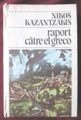 &amp;quot;RAPORT CATRE EL GRECO&amp;quot;, Nikos Kazantzakis, 1986. Carte noua foto