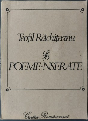 TEOFIL RACHITEANU: POEME-NSERATE (VERSURI, editia princeps - 1990) foto