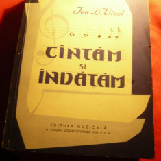 Ion D.Vicol - Cantam si Invatam - Ed. 1962 Muzicala , 486 pag , Partituri