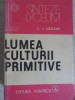 Lumea Culturii Primitive - C.I. Gulian, 1983, Albatros, Lyceum, Istorie, Cultura, Civilizatii, Carte, Romana