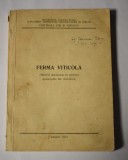 Ferma Viticolă (manual documentar &icirc;n sprijinul specialiștilor din viticultură) - 1972