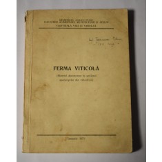 Ferma Viticolă (manual documentar &icirc;n sprijinul specialiștilor din viticultură) - 1972