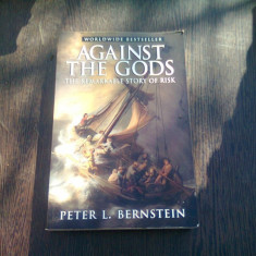 AGAINST THE GODS - PETER L. BERNSTEIN (CARTE IN LIMBA ENGLEZA)