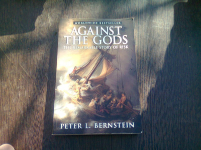 AGAINST THE GODS - PETER L. BERNSTEIN (CARTE IN LIMBA ENGLEZA) foto