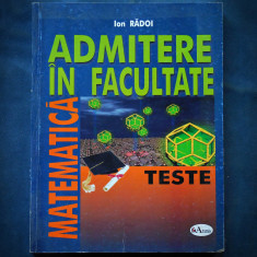 MATEMATICA - TESTE ADMITERE IN FACULTATE - ION RADOI - ARAMIS foto