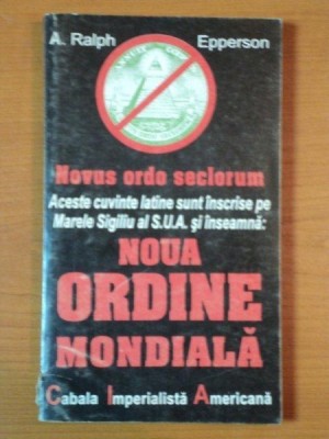 NOVUS ORDO SECLORUM -NOUA ORDINE MONDIALA, CABALA IMPERIALISTA AMERICANA de A. RALPH EPPERSON foto