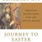 Journey to Easter: Spiritual Reflections for the Lenten Season