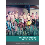 Kult&uacute;r&aacute;k h&aacute;bor&uacute;i &eacute;s m&aacute;s harcok - Agnieszka Kołakowska