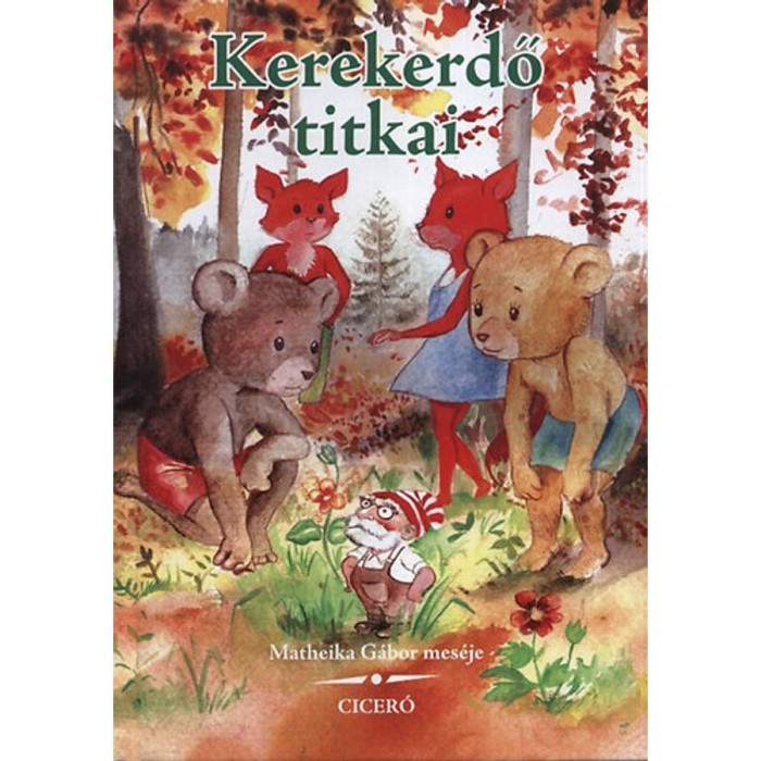 Kerekerdő titkai - Matheika G&aacute;bor