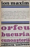 Orfeu, Bucuria Cunoasterii - Ion Maxim, Univers, 1976, Biografii, Carte beletristica, Romana, Paperback, Anticariat