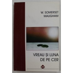 VREAU SI LUNA DE PE CER de W. SOMERSET MAUGHAM , 1996