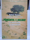 H. Reeves &icirc;n dialog cu F. Lenoir, Păm&acirc;ntul e bolnav, Humanitas