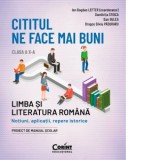 Cititul ne face mai buni. Limba si literatura romana. Notiuni, aplicatii, repere istorice. Clasa a X-a