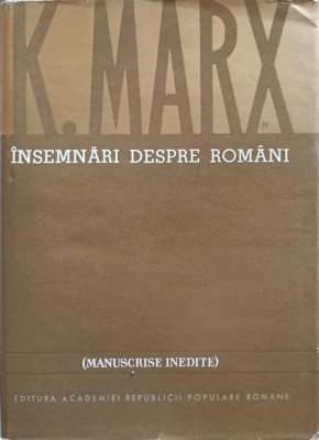 INSEMNARI DESPRE ROMANI. MANUSCRISE INEDITE-K. MARX foto