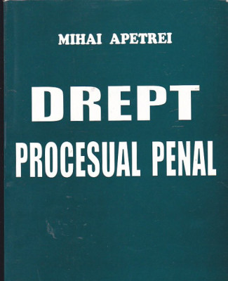 MIHAI APETREI - DREPT PROCESUAL PENAL ( 2004 ) foto