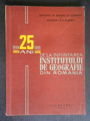 25 de ani de la infiintarea institutului de geografie din Romania 1944-1969 foto