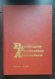 Biochimia produselor alimentare - C. Banu, V. Giurcă, Br. Segal, C. Moraru