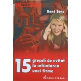 15 GRESELI DE EVITAT LA INFIINTAREA UNEI FIRME-RENE SENS-266395