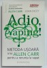 ADIO , VAPING ! METODA USOARA A LUI ALLEN CARR PENTRU A RENUNTA LA VAPAT de ALLEN CARR si JOHN DICEY , 2025