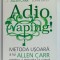 ADIO , VAPING ! METODA USOARA A LUI ALLEN CARR PENTRU A RENUNTA LA VAPAT de ALLEN CARR si JOHN DICEY , 2025