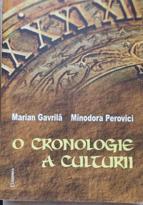O CRONOLOGIE A CULTURII-MARIAN GAVRILA, MINODORA PEROVICI-237484