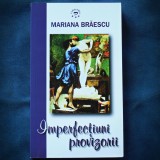 Cumpara ieftin Imperfectiuni Provizorii - Mariana Braescu, Editura Carpathia - Roman Beletristica