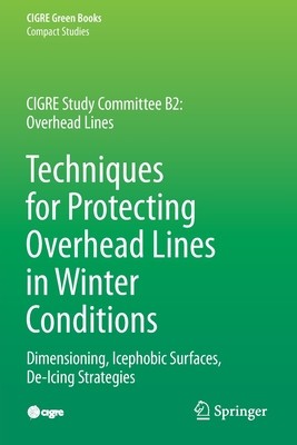Techniques for Protecting Overhead Lines in Winter Conditions: Dimensioning, Icephobic Surfaces, De-Icing Strategies foto
