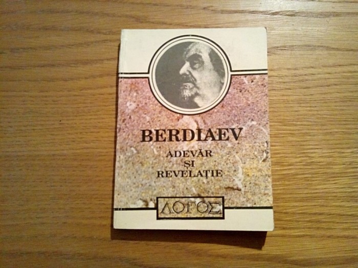 ADEVAR SI REVELATIE - Nikolai Berdiaev - Editura de Vest, Timisoara, 1993, 193p.