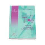 Carte de metodica limba engleza. The Teacher&#039;s Basic Tools. Making our Lessons Memorable - Suzanne Antonaros, Lilika Couri