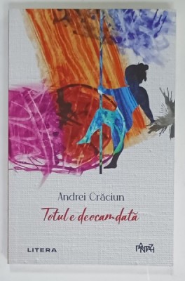 TOTUL E DEOCAMDATA de ANDREI CRACIUN , 2025 , DEDICATIE * foto