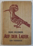 AUF DER LAUER - EIN TIERBUCH ( IN ASTEPTARE / LA PANDA - CARTE DESPRE ANIMALE ) von HANS ZOLLINGER , 1942