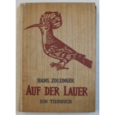 AUF DER LAUER - EIN TIERBUCH ( IN ASTEPTARE / LA PANDA - CARTE DESPRE ANIMALE ) von HANS ZOLLINGER , 1942