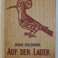 AUF DER LAUER - EIN TIERBUCH ( IN ASTEPTARE / LA PANDA - CARTE DESPRE ANIMALE ) von HANS ZOLLINGER , 1942