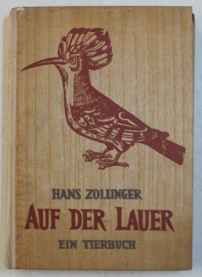 AUF DER LAUER - EIN TIERBUCH ( IN ASTEPTARE / LA PANDA - CARTE DESPRE ANIMALE ) von HANS ZOLLINGER , 1942 foto