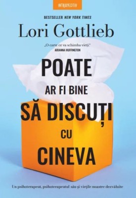 Poate ar fi bine sa discuti cu cineva &amp;ndash; Lori Gottlieb foto