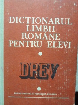 DICTIONARUL LIMBII ROMANE PENTRU ELEVI-COLECTIV foto