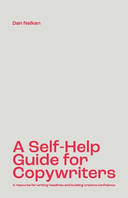A Self-Help Guide for Copywriters: A resource for writing headlines and building creative confidence foto