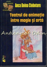 Teatrul De Animatie Intre Magie Si Arta - Anca Doina Ciobotaru foto