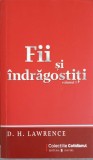 Fii si Indragostiti Vol. 1 - David H. Lawrence, Univers, 2009, Colectiile Cotidianul, Romana, 550 pagini, Paperback